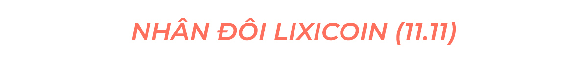 Nhân đôi Lixicoin (11.11) trong sự kiện MEGASALE 11.11, cơ hội săn sale không thể bỏ qua với giảm giá đến 70%, đồng giá 9K và hoàn tiền 10%. Khám phá ngay trong Lixibox Sale hôm nay!