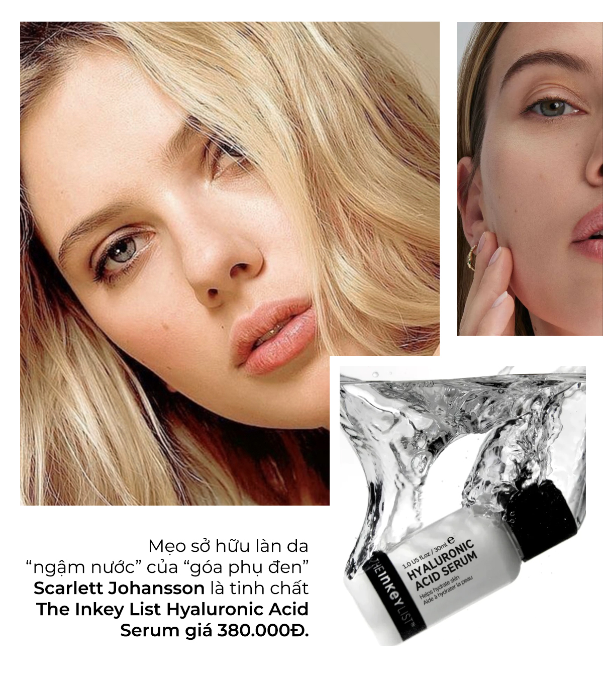 Sản phẩm The Inkey List Hyaluronic Acid Serum trị giá 380.000Đ được sao Hollywood ưa chuộng. Hình ảnh thể hiện các sao Hollywood dùng mỹ phẩm bình dân, khám phá bí quyết giữ ẩm làn da của Scarlett Johansson cùng Lixibox Skincare.