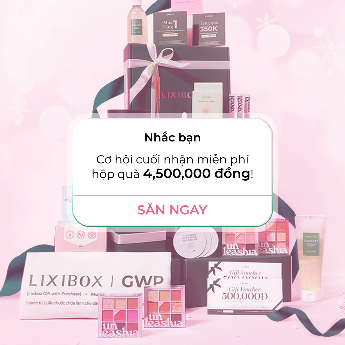 Nhắc bạn! Cơ hội cuối nhận miễn phí hộp quà trị giá 4,500,000 đồng từ GWP Lixibox. Chương trình GWP Mua Lành kết thúc sau 15 tiếng. Đừng bỏ lỡ cơ hội sở hữu 13 món quà làm đẹp siêu xịn cho dịp cuối năm!