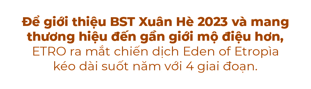 Để giới thiệu BST Xuân Hè 2023 và mang thương hiệu đến gần giới mộ điệu hơn, ETRO ra mắt chiến dịch Eden of Etropìa kéo dài suốt năm với 4 giai đoạn. Khám phá các chiến dịch marketing 2023 thành công nhất từ Lixibox Brand.
