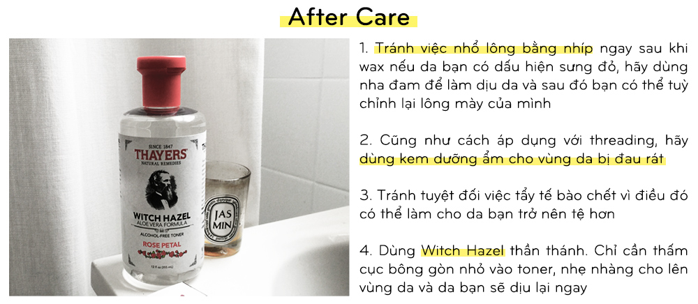 Tips chăm sóc lông mày bao gồm tránh nhổ lông bằng nhíp ngay sau khi wax, sử dụng kem dưỡng ẩm cho vùng da nhạy cảm, và áp dụng Witch Hazel để làm dịu da, giúp bạn có đôi lông mày hoàn hảo hơn.