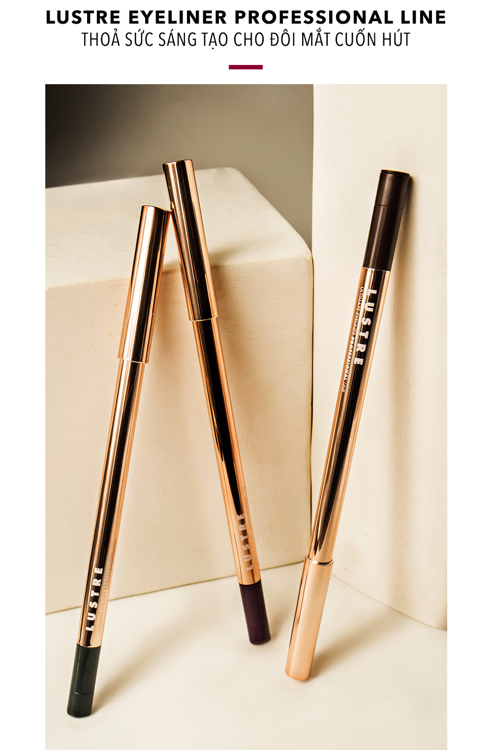 Lustre Eyeliner Professional Line mang đến sự sáng tạo cho đôi mắt hấp dẫn, giúp bạn tự tin trong mỗi lớp trang điểm. Sản phẩm từ Lustre Makeup hứa hẹn là lựa chọn lý tưởng cho các tín đồ yêu thích làm đẹp.