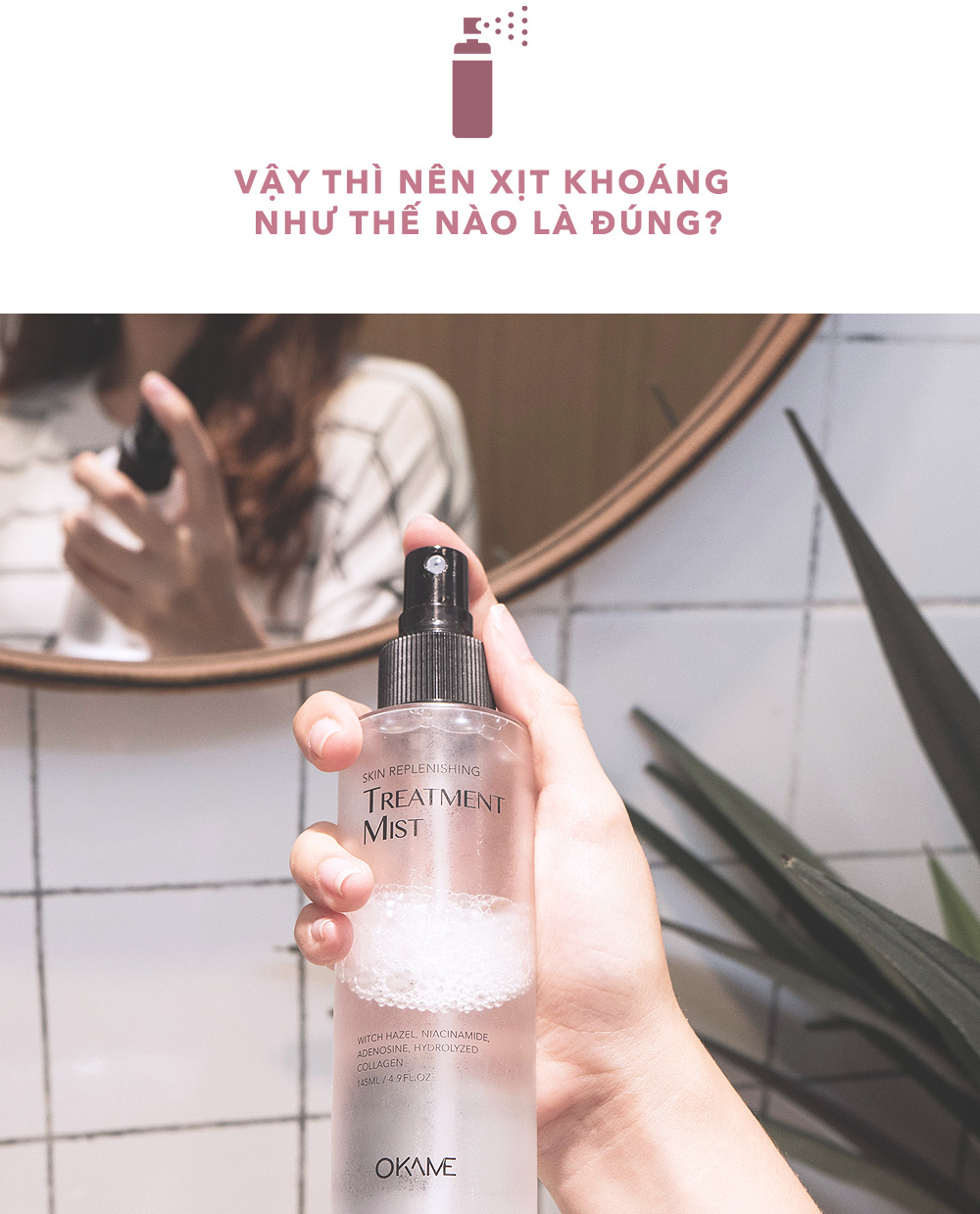 Xịt khoáng OKAME trong tay mẫu nữ, thể hiện công dụng làm dịu da và dưỡng ẩm. Khám phá cách sử dụng xịt khoáng đúng để dưỡng da hiệu quả, đặc biệt khi bay, và hạn chế đổ dầu cho làn da luôn tươi tắn.
