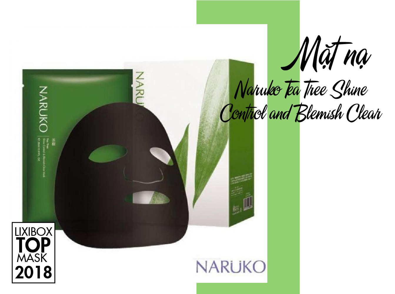 Mặt nạ Naruko Tea Tree Shine Control and Blemish Clear – sản phẩm chăm sóc da giúp thu nhỏ lỗ chân lông, mang lại làn da sạch và đẹp; lựa chọn hàng đầu cho mùa Tết 2018, lý tưởng cho những cô gái yêu thích skincare.