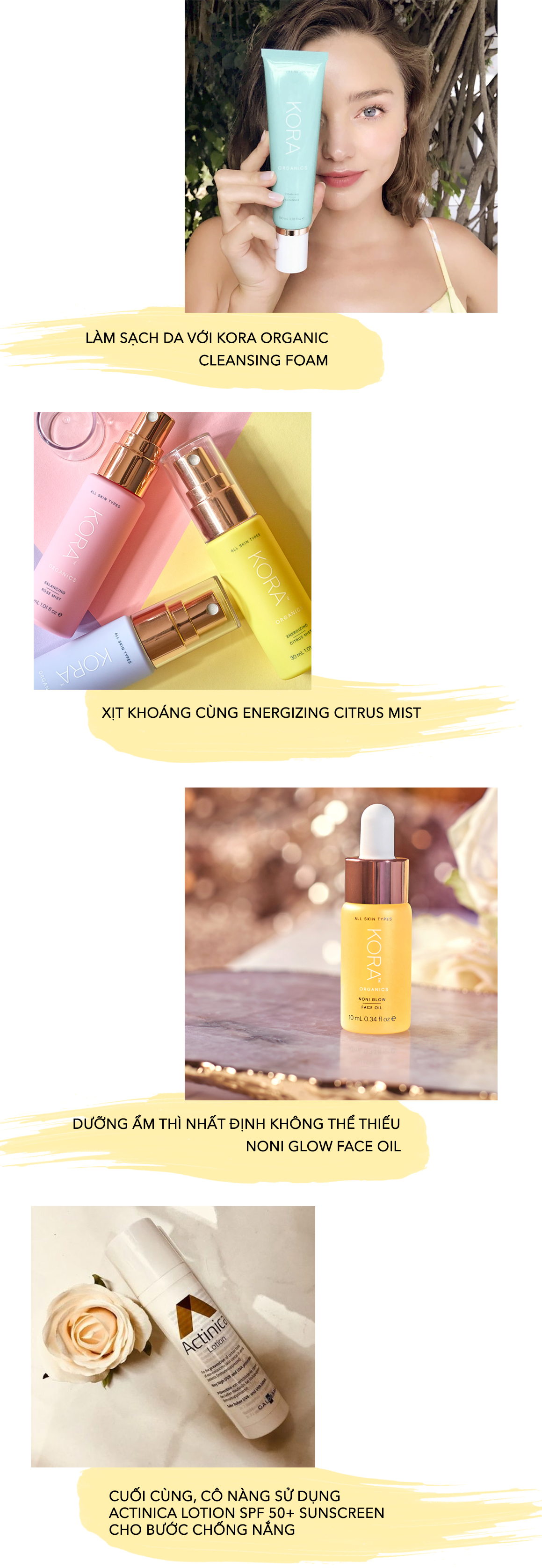 Bài viết "Bóc đồ" Sao dùng: Miranda Kerr hé lộ quy trình dưỡng da với các sản phẩm từ indie brand. Gồm Kora Organic Cleansing Foam, Energizing Citrus Mist, Noni Glow Face Oil và Actinica Lotion SPF 50+ giúp làn da khỏe đẹp.