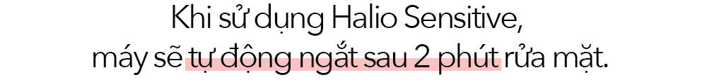 Khi sử dụng Halio Sensitive, máy sẽ tự động ngắt sau 2 phút rửa mặt. Tìm hiểu thêm về máy rửa mặt Halio và so sánh với các sản phẩm phù hợp cho da nhạy cảm.