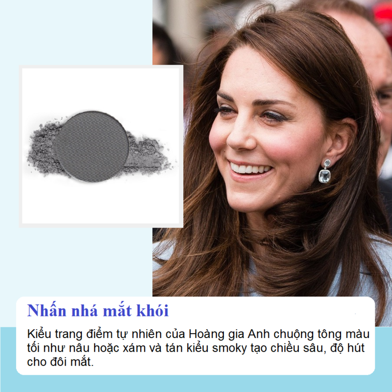 Là con dâu hoàng gia, công nương Kate Middleton chia sẻ bí quyết trang điểm tự nhiên với tông màu khói, tạo kiểu smoky cho đôi mắt, giúp mọi cô gái đều có thể ứng dụng vào phong cách của mình.