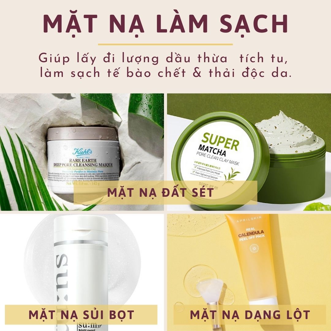 Mặt nạ làm sạch hỗ trợ loại bỏ dầu thừa, làm sạch tế bào chết. Các loại mặt nạ như mặt nạ đất sét, mặt nạ sủi bọt và mặt nạ dạng lột rất hữu ích trong quy trình chăm sóc da.