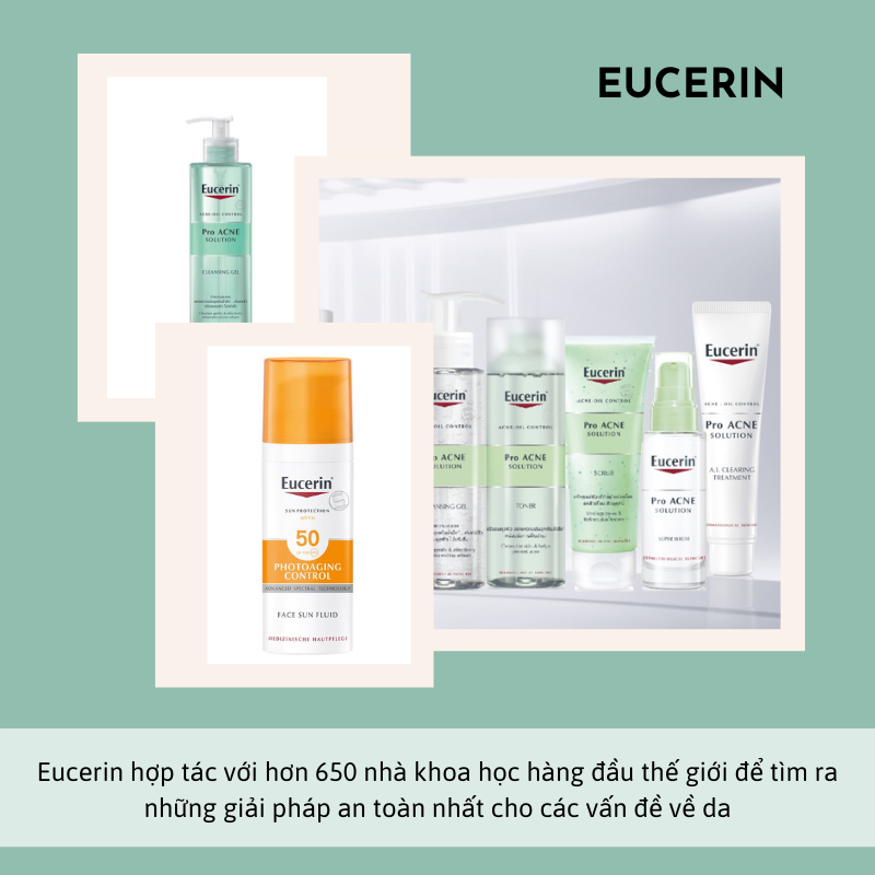 Eucerin hợp tác với hơn 650 nhà khoa học hàng đầu thế giới để tìm ra những giải pháp an toàn nhất cho các vấn đề về da. Làn da dầu mụn sẽ phù hợp với các sản phẩm dược mỹ phẩm như Eucerin, Paula's Choice, La Roche Posay, và Mediheal.