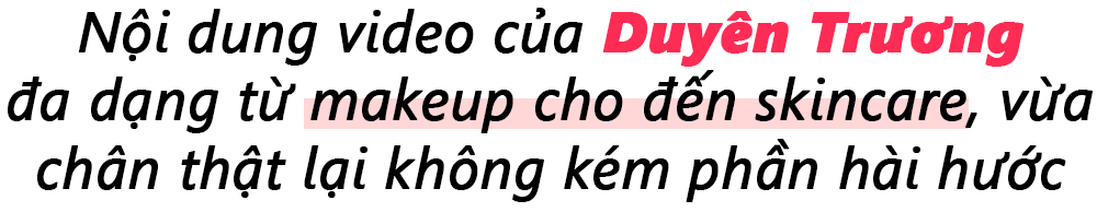 Nội dung video của Duyên Trương đa dạng từ makeup cho đến skincare, vừa chân thật lại không kém phần hài hước. Tích cực khám phá thế giới của 5 beauty Tiktoker triệu view để nâng tầm nhan sắc mùa dịch.