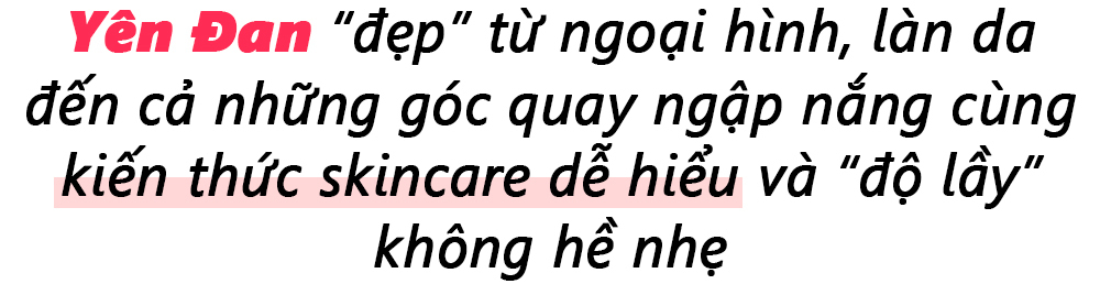 Yên Đan "đẹp" từ ngoại hình, làn da đến cả những góc quay ngập nắng cùng kiến thức skincare dễ hiểu và "độ lầy" không hề nhẹ. Khám phá top 5 beauty tiktoker giúp nâng tầm nhan sắc trong mùa dịch.