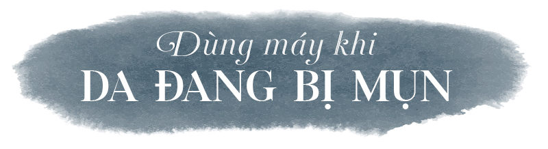 Dùng máy khi da đang bị mụn là một trong những sai lầm lớn nhất mà các tín đồ skincare thường mắc phải. Hãy tìm hiểu bí quyết dưỡng da đúng cách để bảo vệ làn da và cải thiện tình trạng mụn.