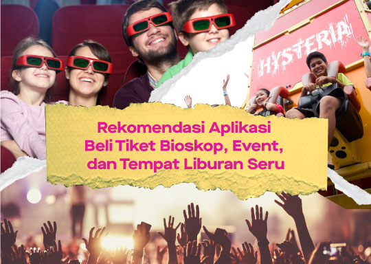 Rekomendasi Aplikasi Beli Tiket Bioskop, Event, dan Tempat Liburan Seru