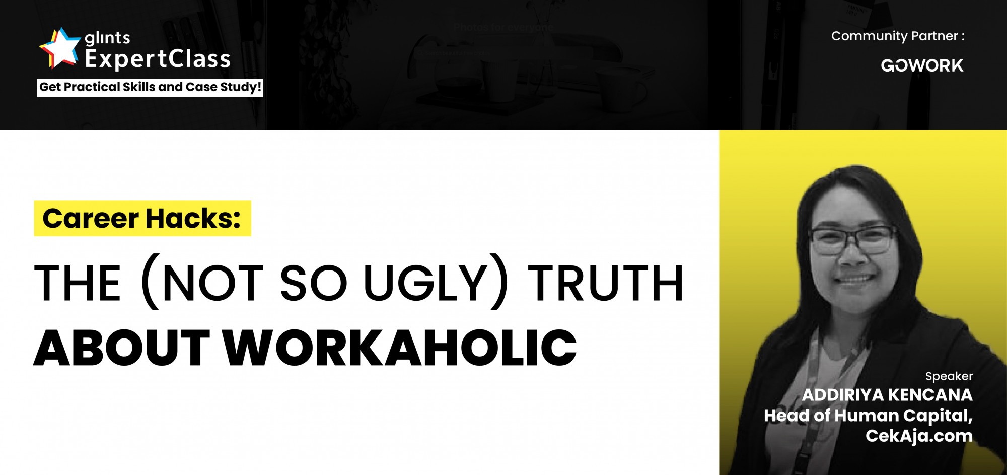 [Online Glints ExpertClass] Career Hacks : The (Not So Ugly Truth) About Workaholic