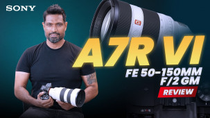 Sony a7R VI with FE 50-150mm f/2 GM Lens Review | Arantha Sirimanne