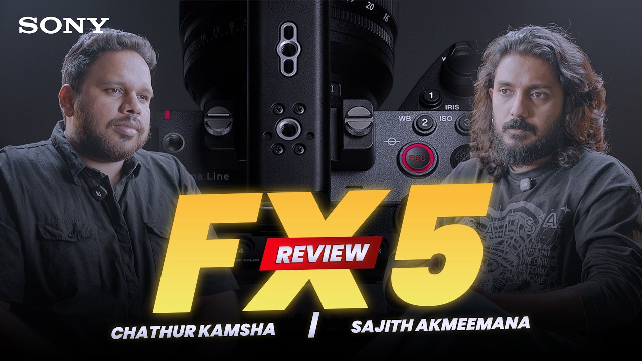 Sony FX5 Full-Frame Cinema Camera Review | Chathur KamSha & Sajith Akmeemana