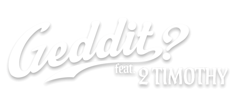 Geddit? ft. 2 Timothy