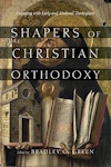 Shapers of Christian Orthodoxy