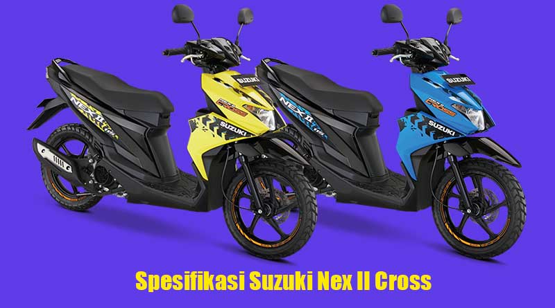 5 Kelebihan Suzuki Nex 2 Cross, Wajib Tahu! spesifikasi-suzuki-nex-ii-cross,-skutik-petualang-paling-murah?