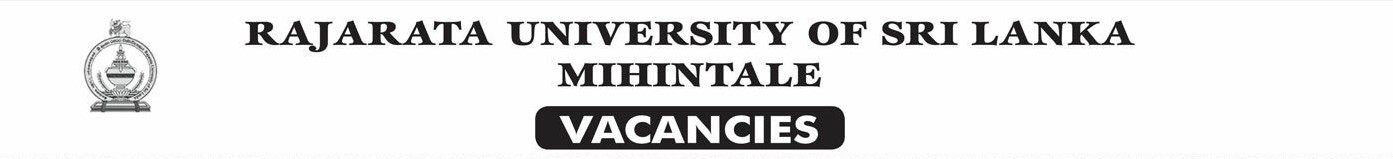 Assistant Librarian, Professor, Senior Lecturer, Lecturer, Instructor, Assistant Network Manager - Rajarata University of Sri Lanka