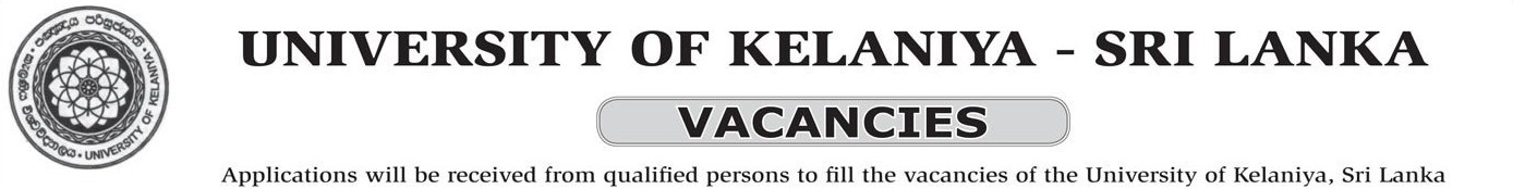 Management Assistant (Shroff, Book Keeping), Works Superintendent (Civil), Supervisor (Electrical), Technical Officer (ICT), Carpenter, Nurseryman, Plumber - University of Kelaniya