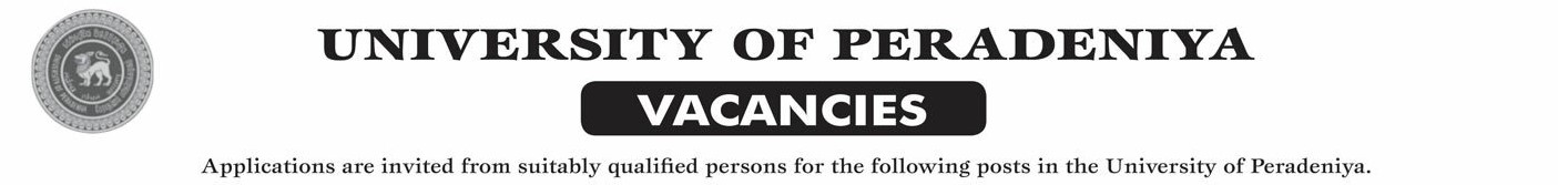 Management Assistant (Book keeping), Technical Officer (ICT, Civil, Mechanical, Chemical), Supervisor (Civil), Farm Supervisor, Pharmacist, Assistant Farm Manager - University of Peradeniya