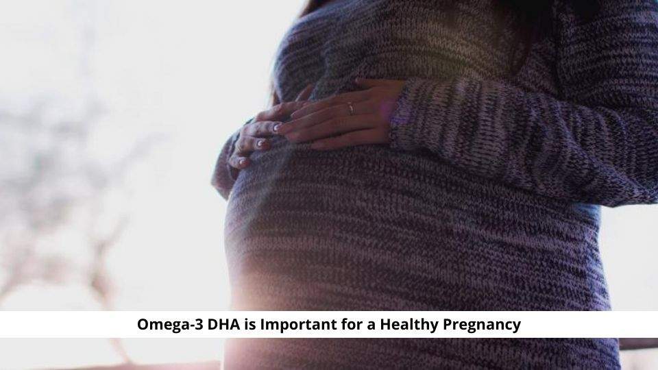 Omega3 DHA is Important for a Healthy Pregnancy