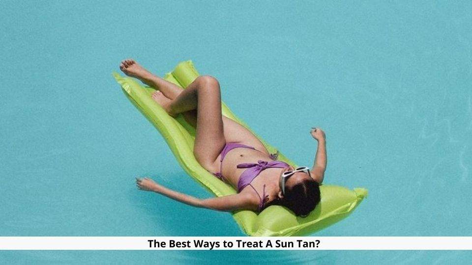 The Best Ways to Treat A Sun Tan?