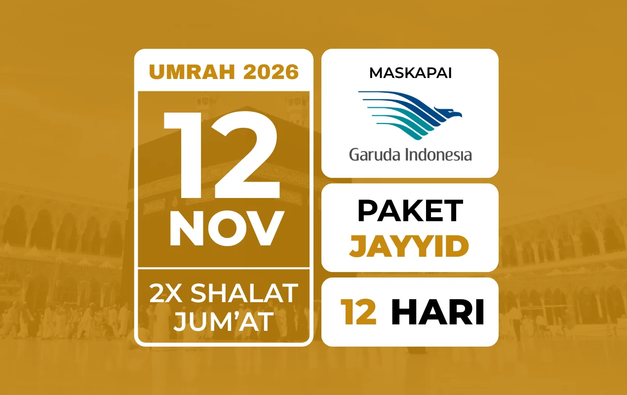 Umrah JAYYID 12 November 2026 . 2x Jum'atan . Free Kereta Cepat Haramain Express . Free Thaif