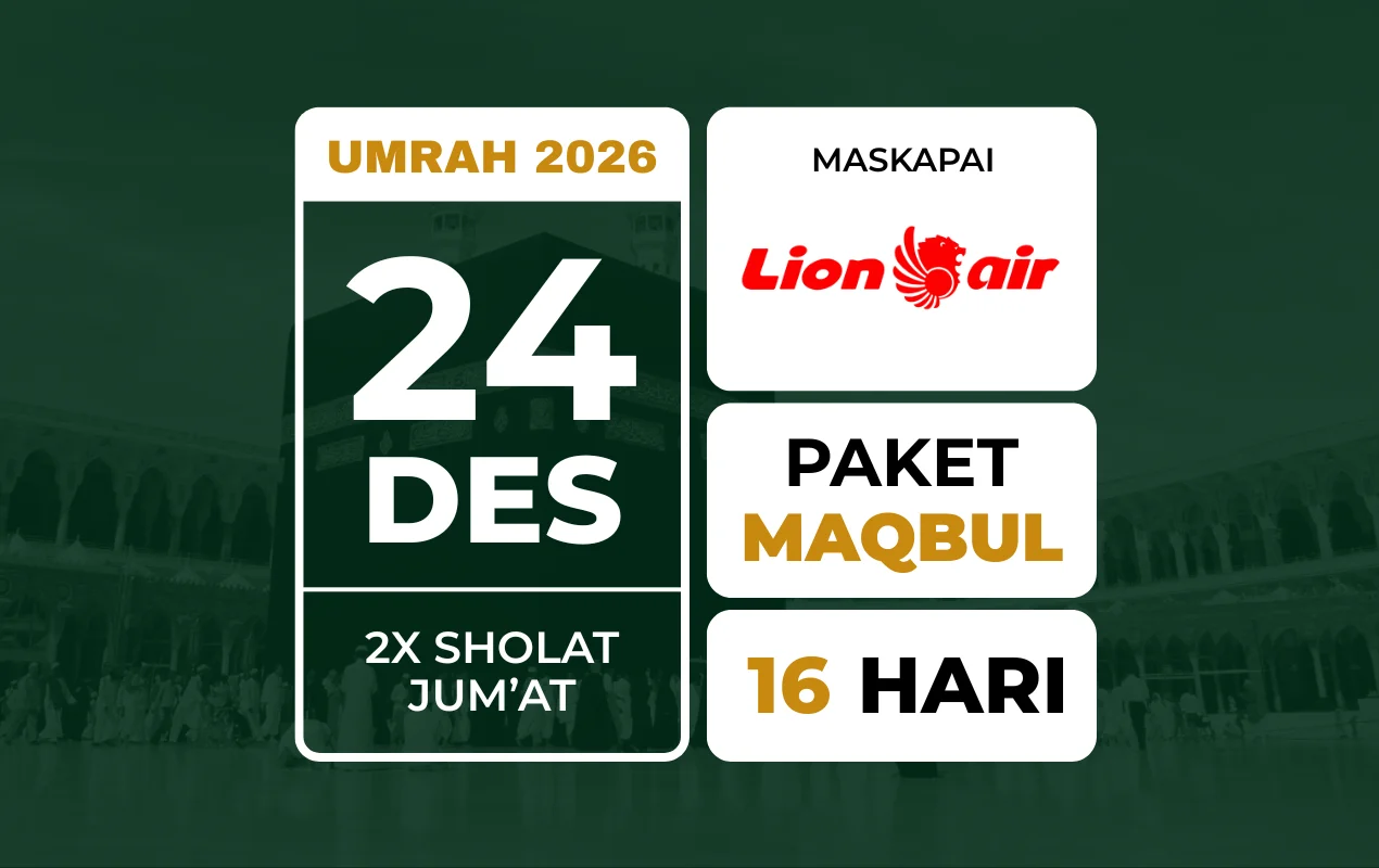 Umrah MAQBUL 24 Desember 2026 . 2x Jum'atan . Solusi Ibadah Lama dan Hemat di Akhir Tahun