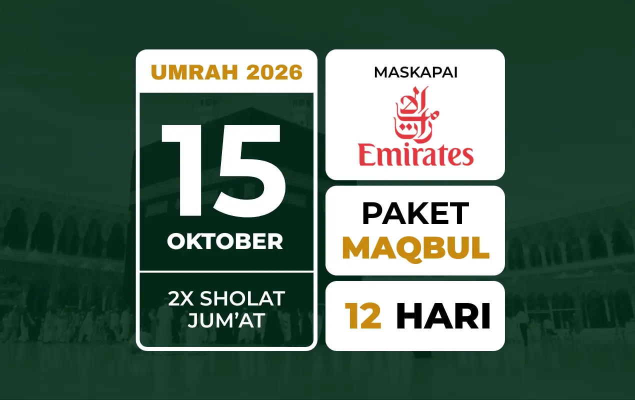 Umrah MAQBUL 15 Oktober 2026 . 2x Jum'atan . Free City Tour Thaif