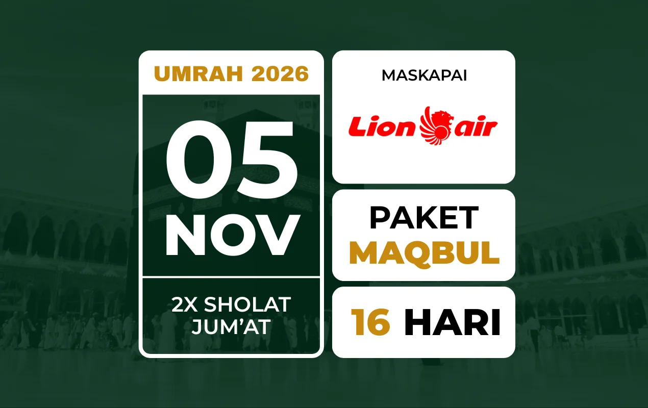 Umrah MAQBUL 05 November 2026 . 2x Jum'atan . Lebih Lama Beribadah Lebih Dalam Maknanya