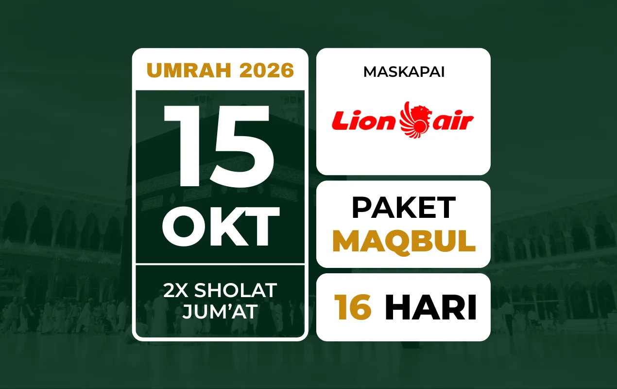 Umrah MAQBUL 15 Oktober 2026 . 2x Jum'atan . Lebih Lama Beribadah Lebih Dalam Maknanya