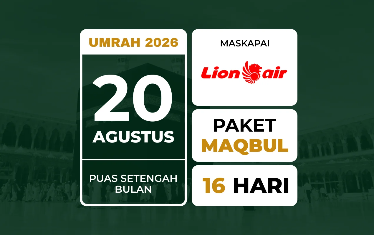 Umrah MAQBUL 30 Agustus 2026 . Puas Setengah Bulan . Awal Musim