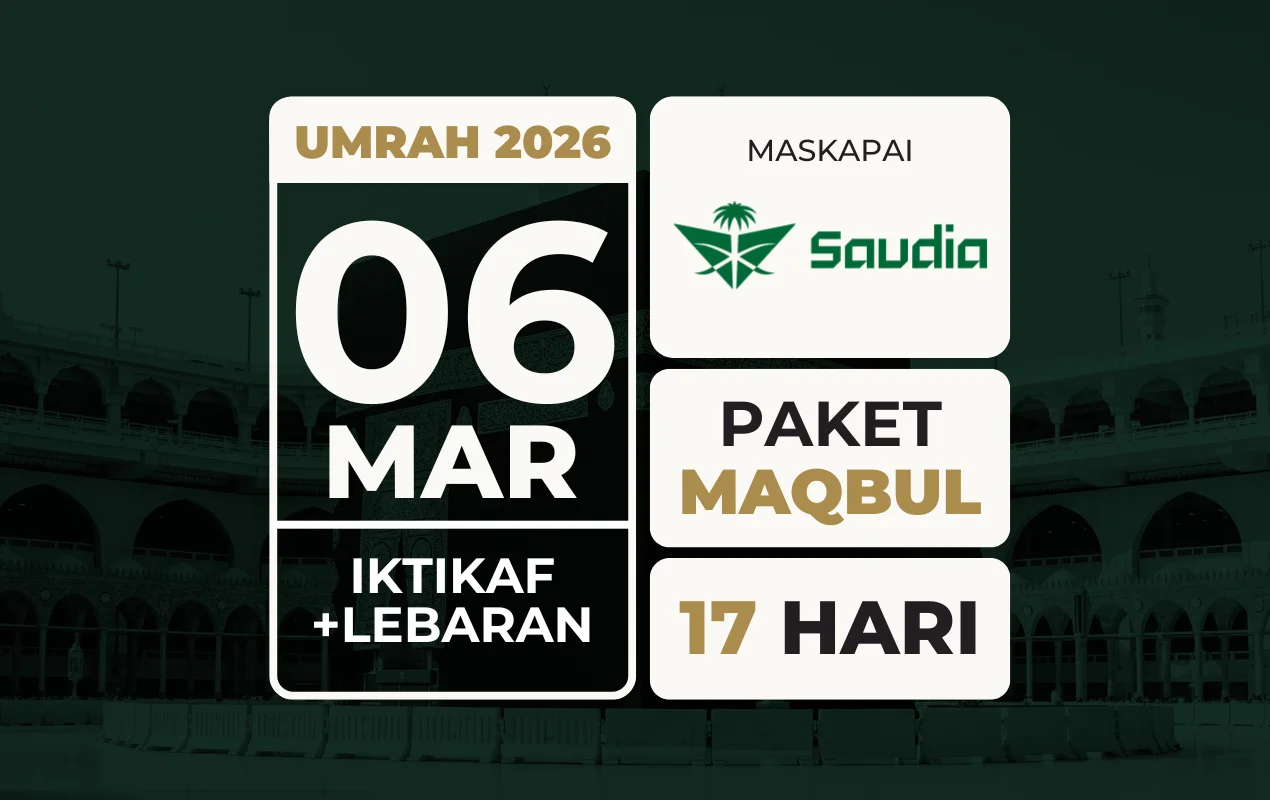 Umrah AKHIR RAMADHAN 06 Maret 2026 . I'tikaf + Lebaran . 17 Hari