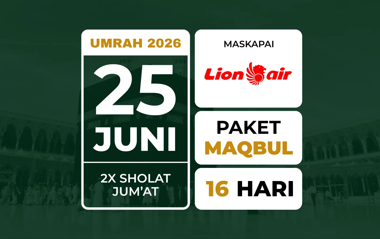 Umrah MAQBUL 25 Juni 2026 . 2x Jum'atan . Awal Musim