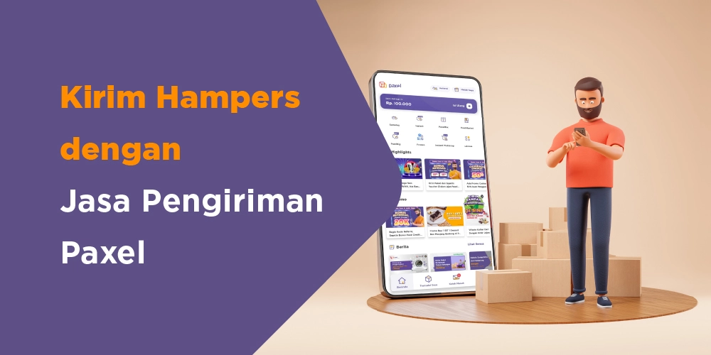 Kirim Hampers dengan Jasa Pengiriman Paxel ada PaxelBig hingga Instant