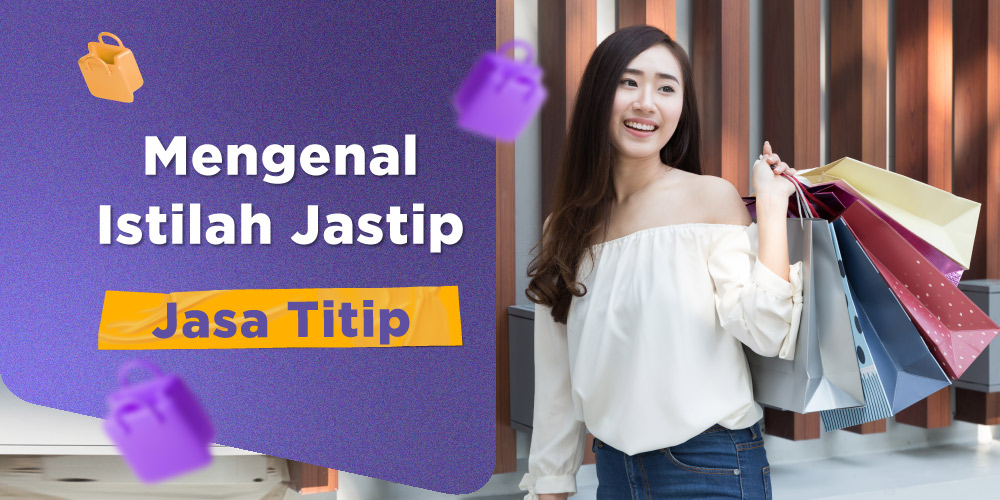 Jastip adalah: Layanan Jasa Titip Belanja yang Kini Semakin Populer
