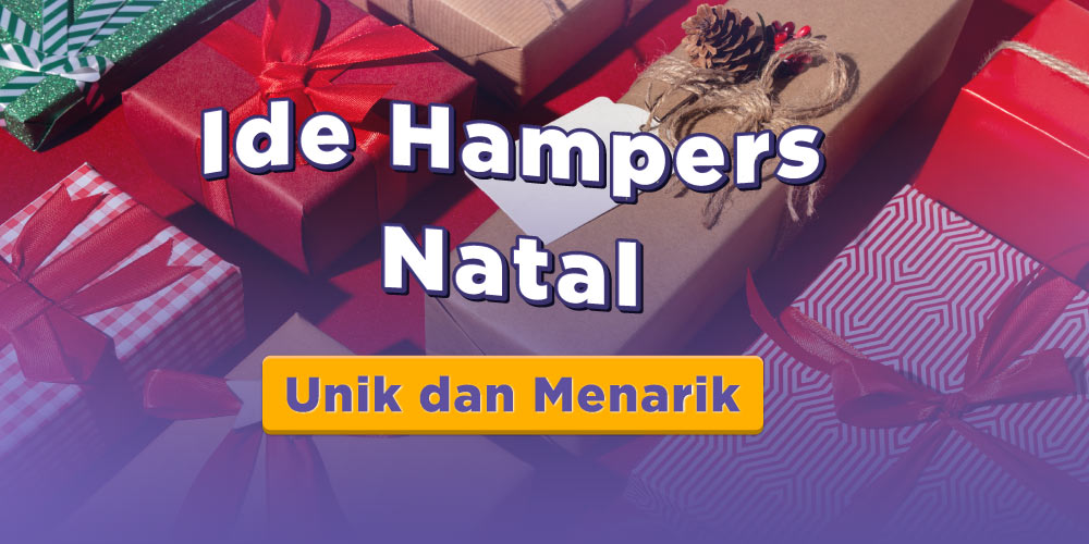 10 Ide Hampers Natal yang Menarik dan Tips Mengirimnya