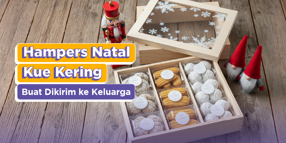 8 Hampers Natal Kue Kering yang Cocok Dikirim Ke Keluarga