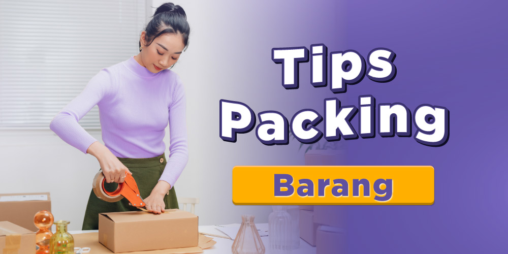 Tips Packing Barang yang Aman Untuk Pengiriman