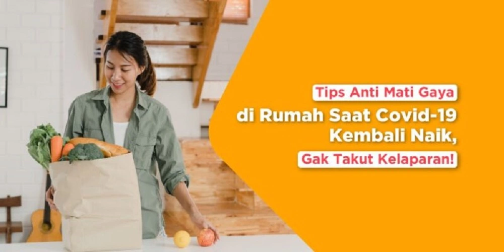 Tips Anti Mati Gaya di Rumah Saat Covid-19 Kembali Naik, Gak Bakal Takut Kelaparan!