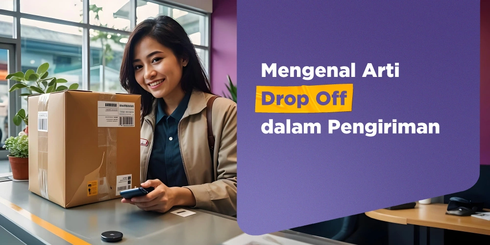 Judul: 	 Mengenal Drop Off: Arti dan Penggunaannya dalam Pengiriman Barang