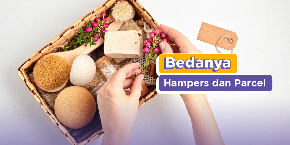 7 Perbedaan Hampers dan Parcel yang Mengejutkan