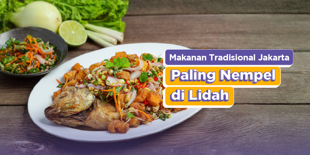 12 Makanan Tradisional Jakarta yang Paling Nempel di Lidah