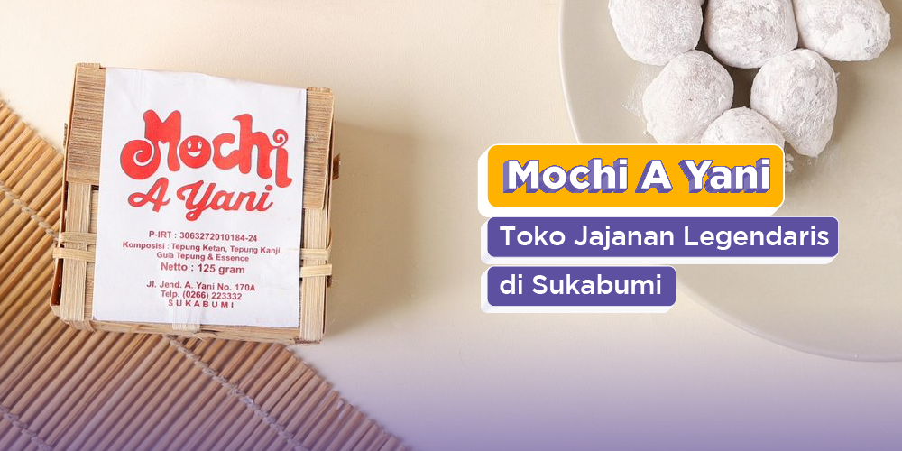 Review Mochi A Yani, Toko Jajanan Legendaris di Sukabumi