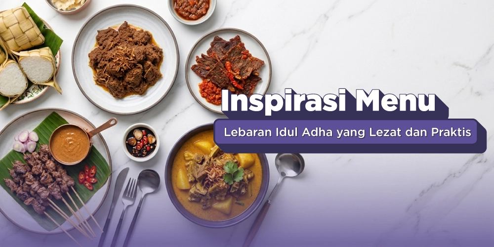7 Menu Lebaran Idul Adha Rumahan yang Enak tapi Gampang Dibuat