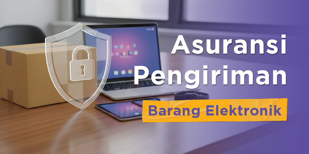 Haruskah Kamu Menggunakan Asuransi Pengiriman Barang Elektronik?