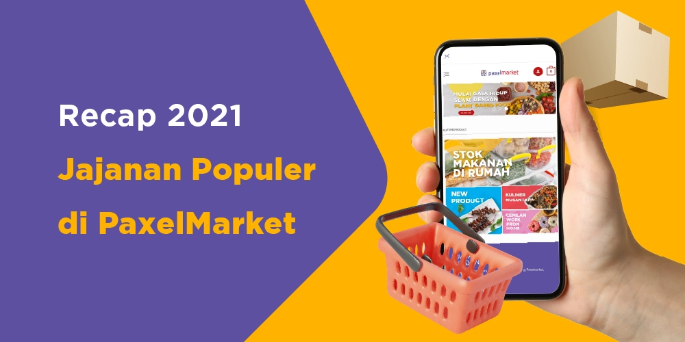Recap 2021 Jajanan Populer di PaxelMarket, Intip Juga Tren Makanan di 2022