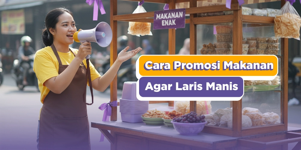 Cara Promosi Makanan yang Efektif dan Pasti Laku